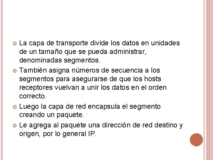 La capa de transporte divide los datos en unidades de un tamaño que se