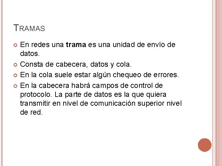 TRAMAS En redes una trama es una unidad de envío de datos. Consta de