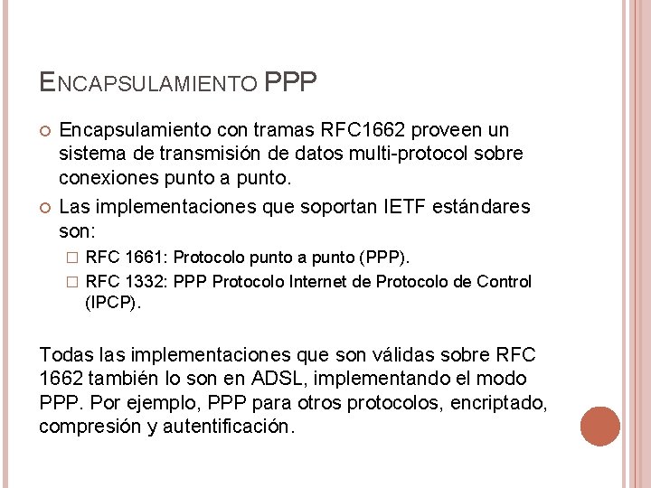 ENCAPSULAMIENTO PPP Encapsulamiento con tramas RFC 1662 proveen un sistema de transmisión de datos