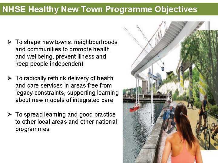 NHSE Healthy New Town Programme Objectives Ø To shape new towns, neighbourhoods and communities NHSE Healthy New Town Programme Objectives Ø To shape new towns, neighbourhoods and communities