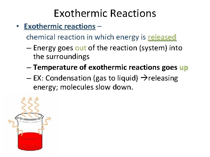 Exothermic Reactions • Exothermic reactions – chemical reaction in which energy is released –