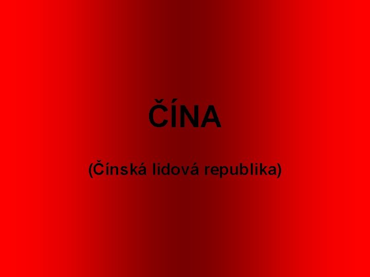 ČÍNA (Čínská lidová republika) 