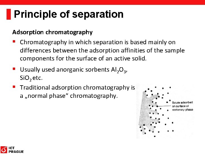 Principle of separation Adsorption chromatography § Chromatography in which separation is based mainly on