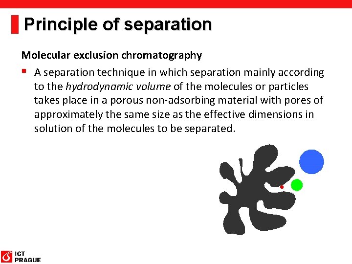 Principle of separation Molecular exclusion chromatography § A separation technique in which separation mainly Principle of separation Molecular exclusion chromatography § A separation technique in which separation mainly