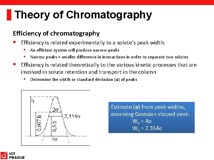 Theory of Chromatography Efficiency of chromatography § Efficiency is related experimentally to a solute’s