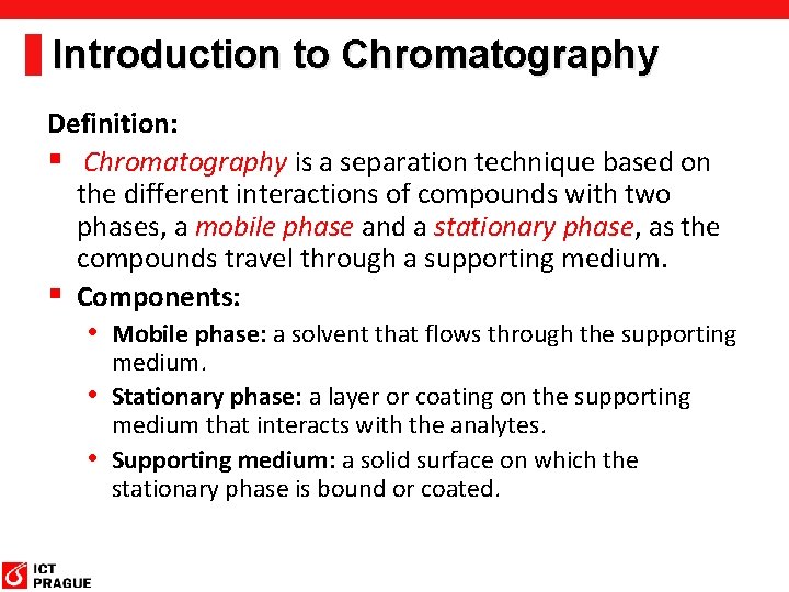 Introduction to Chromatography Definition: § Chromatography is a separation technique based on the different Introduction to Chromatography Definition: § Chromatography is a separation technique based on the different