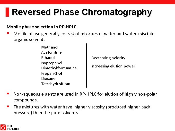 Reversed Phase Chromatography Mobile phase selection in RP-HPLC § Mobile phase generally consist of Reversed Phase Chromatography Mobile phase selection in RP-HPLC § Mobile phase generally consist of