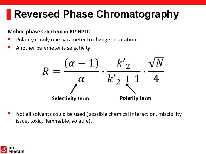 Reversed Phase Chromatography Mobile phase selection in RP-HPLC § Polarity is only one parameter