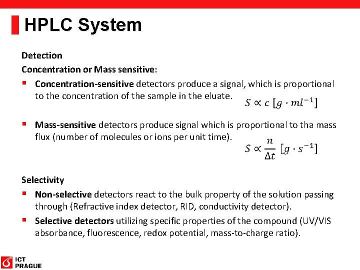 HPLC System Detection Concentration or Mass sensitive: § Concentration-sensitive detectors produce a signal, which