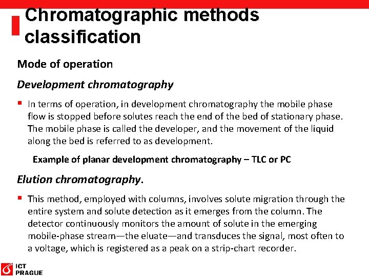 Chromatographic methods classification Mode of operation Development chromatography § In terms of operation, in Chromatographic methods classification Mode of operation Development chromatography § In terms of operation, in