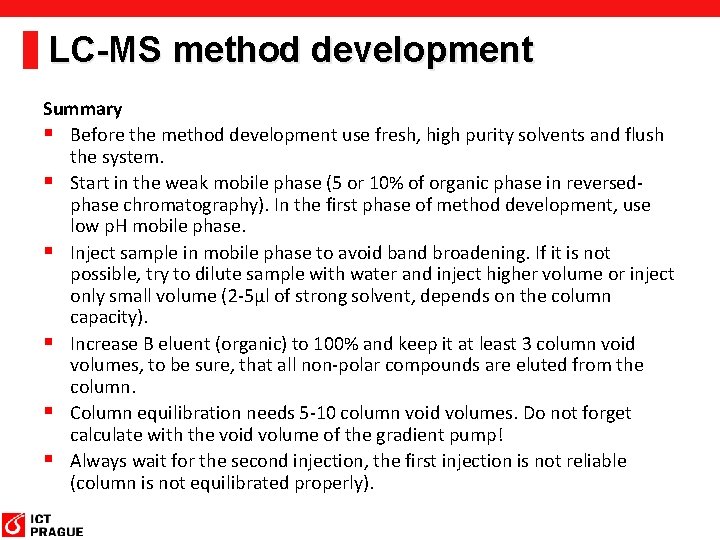 LC-MS method development Summary § Before the method development use fresh, high purity solvents LC-MS method development Summary § Before the method development use fresh, high purity solvents