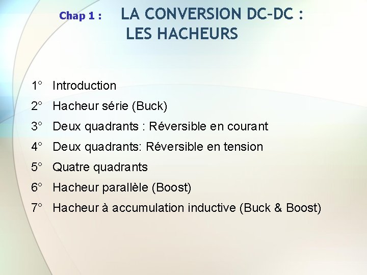 Chap 1 : LA CONVERSION DC–DC : LES HACHEURS 1° Introduction 2° Hacheur série