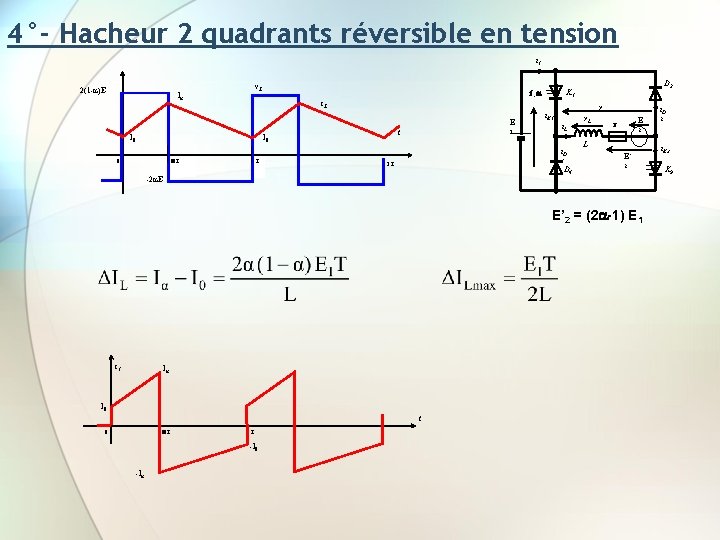 4°- Hacheur 2 quadrants réversible en tension i 1 2(1 - )E v. L