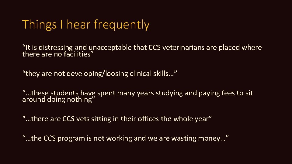 Things I hear frequently “It is distressing and unacceptable that CCS veterinarians are placed