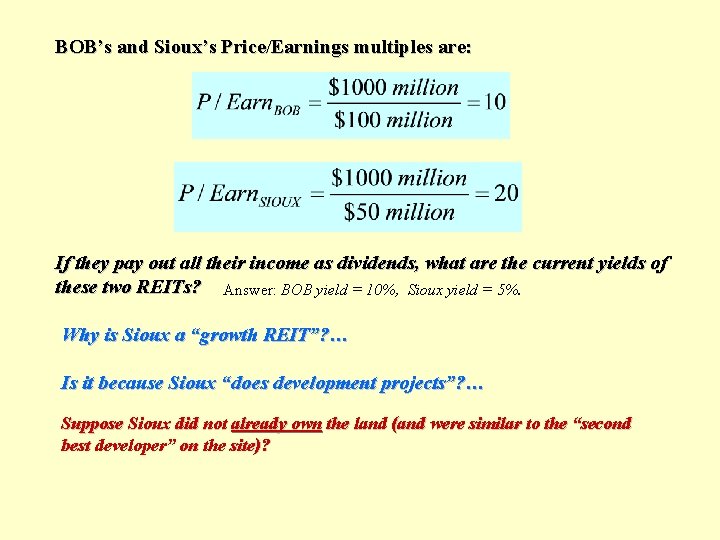 BOB’s and Sioux’s Price/Earnings multiples are: If they pay out all their income as