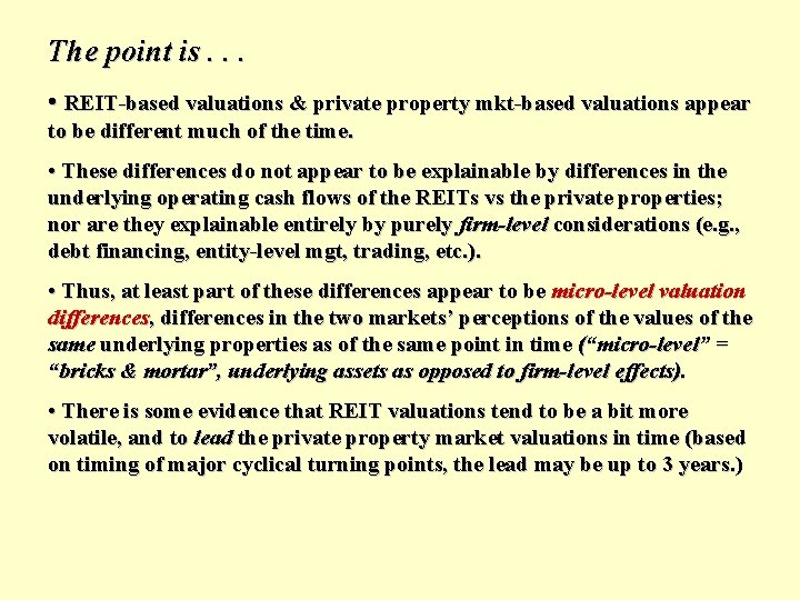 The point is. . . • REIT-based valuations & private property mkt-based valuations appear