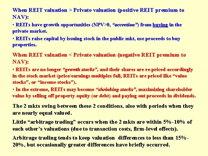 When REIT valuation > Private valuation (positive REIT premium to NAV): • REITs have