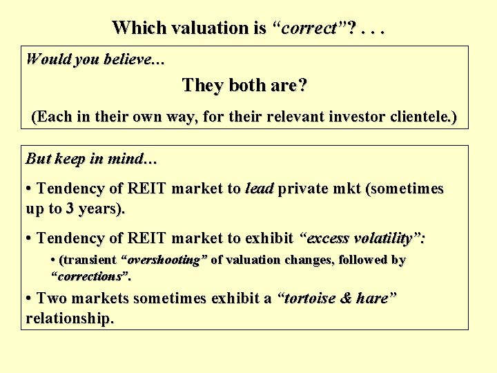 Which valuation is “correct”? . . . Would you believe… They both are? (Each