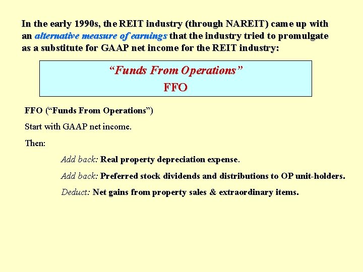 In the early 1990 s, the REIT industry (through NAREIT) came up with an
