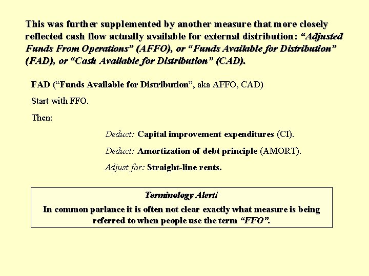 This was further supplemented by another measure that more closely reflected cash flow actually