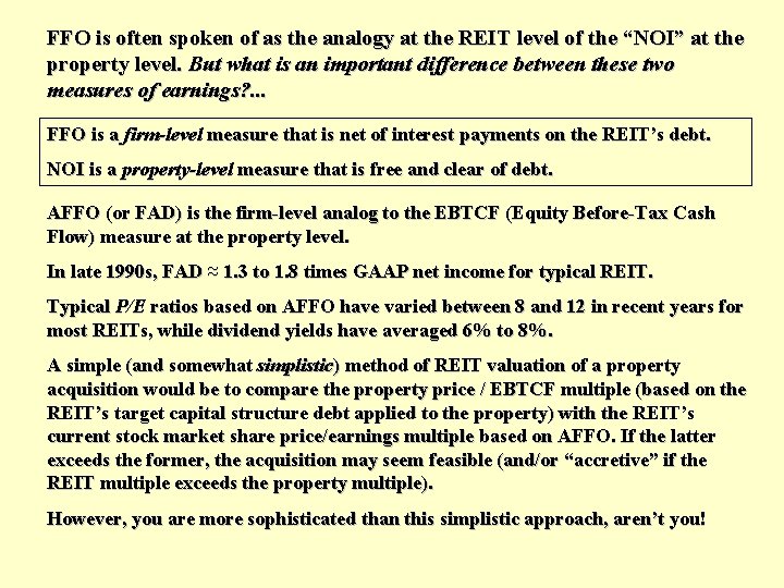 FFO is often spoken of as the analogy at the REIT level of the