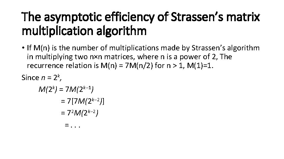 The asymptotic efficiency of Strassen’s matrix multiplication algorithm • If M(n) is the number