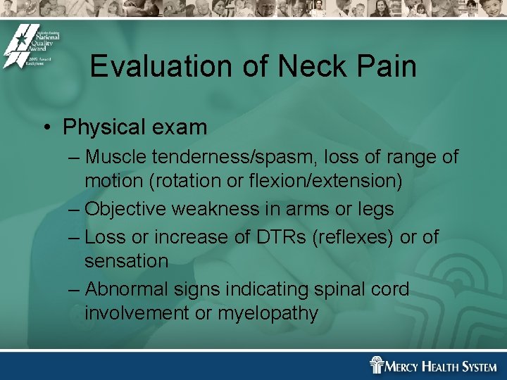 Evaluation of Neck Pain • Physical exam – Muscle tenderness/spasm, loss of range of Evaluation of Neck Pain • Physical exam – Muscle tenderness/spasm, loss of range of