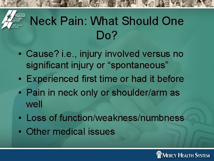 Neck Pain: What Should One Do? • Cause? i. e. , injury involved versus Neck Pain: What Should One Do? • Cause? i. e. , injury involved versus
