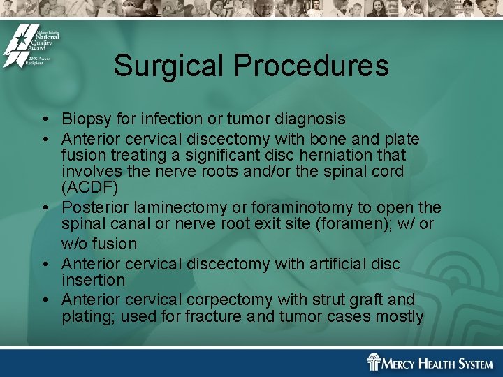 Surgical Procedures • Biopsy for infection or tumor diagnosis • Anterior cervical discectomy with Surgical Procedures • Biopsy for infection or tumor diagnosis • Anterior cervical discectomy with