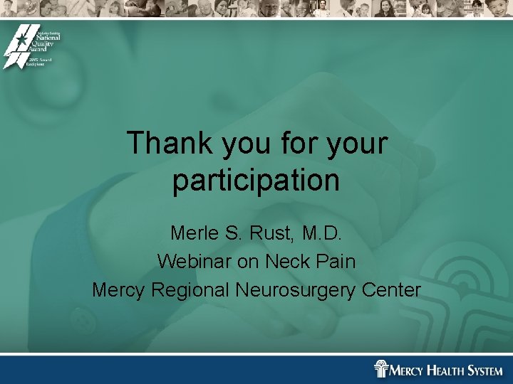 Thank you for your participation Merle S. Rust, M. D. Webinar on Neck Pain Thank you for your participation Merle S. Rust, M. D. Webinar on Neck Pain