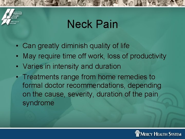 Neck Pain • • Can greatly diminish quality of life May require time off Neck Pain • • Can greatly diminish quality of life May require time off