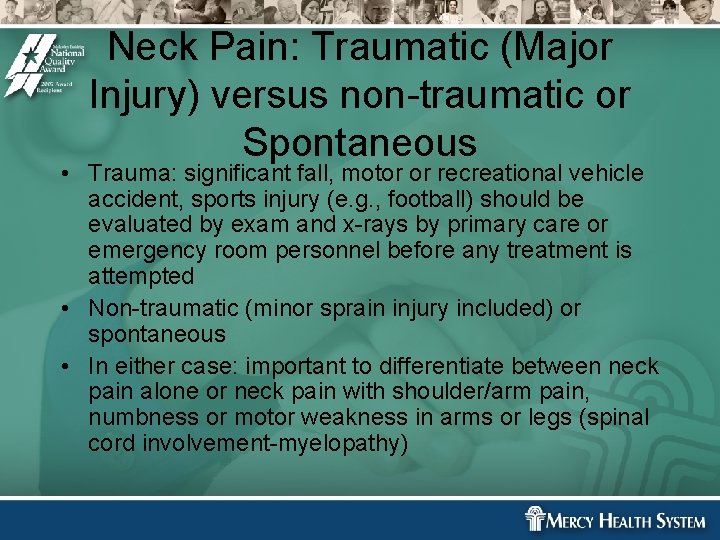Neck Pain: Traumatic (Major Injury) versus non-traumatic or Spontaneous • Trauma: significant fall, motor Neck Pain: Traumatic (Major Injury) versus non-traumatic or Spontaneous • Trauma: significant fall, motor