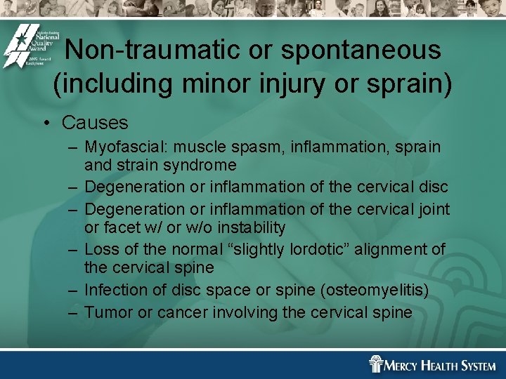 Non-traumatic or spontaneous (including minor injury or sprain) • Causes – Myofascial: muscle spasm, Non-traumatic or spontaneous (including minor injury or sprain) • Causes – Myofascial: muscle spasm,