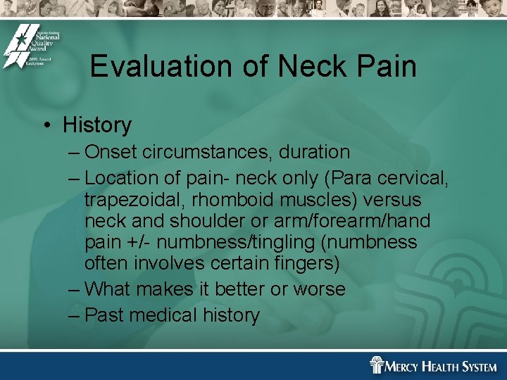 Evaluation of Neck Pain • History – Onset circumstances, duration – Location of pain- Evaluation of Neck Pain • History – Onset circumstances, duration – Location of pain-