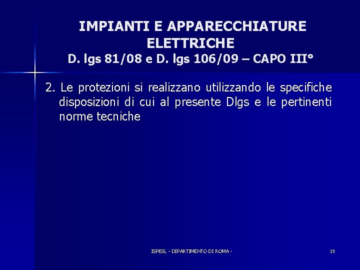 IMPIANTI E APPARECCHIATURE ELETTRICHE D. lgs 81/08 e D. lgs 106/09 – CAPO III°