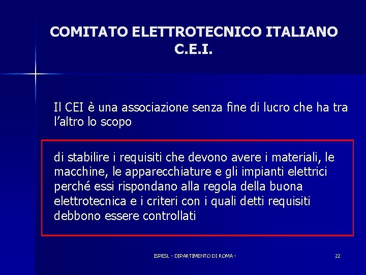 COMITATO ELETTROTECNICO ITALIANO C. E. I. Il CEI è una associazione senza fine di