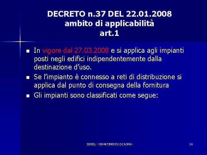 DECRETO n. 37 DEL 22. 01. 2008 ambito di applicabilità art. 1 n n