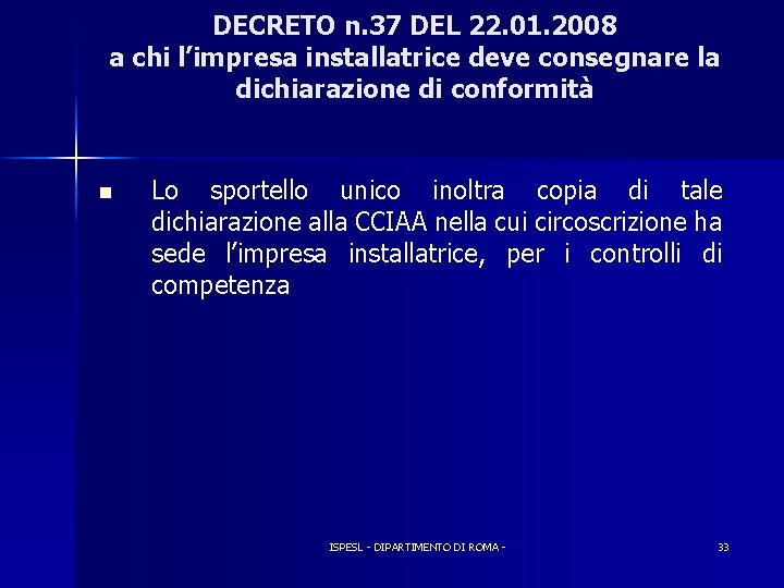 DECRETO n. 37 DEL 22. 01. 2008 a chi l’impresa installatrice deve consegnare la