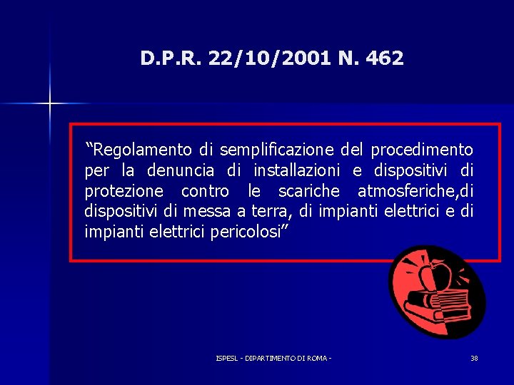 D. P. R. 22/10/2001 N. 462 “Regolamento di semplificazione del procedimento per la denuncia