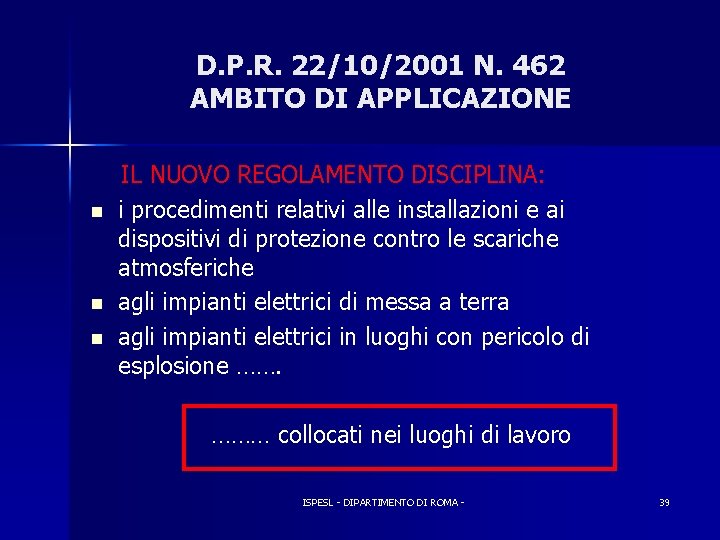 D. P. R. 22/10/2001 N. 462 AMBITO DI APPLICAZIONE n n n IL NUOVO