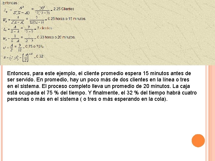 Entonces, para este ejemplo, el cliente promedio espera 15 minutos antes de servido. En Entonces, para este ejemplo, el cliente promedio espera 15 minutos antes de servido. En