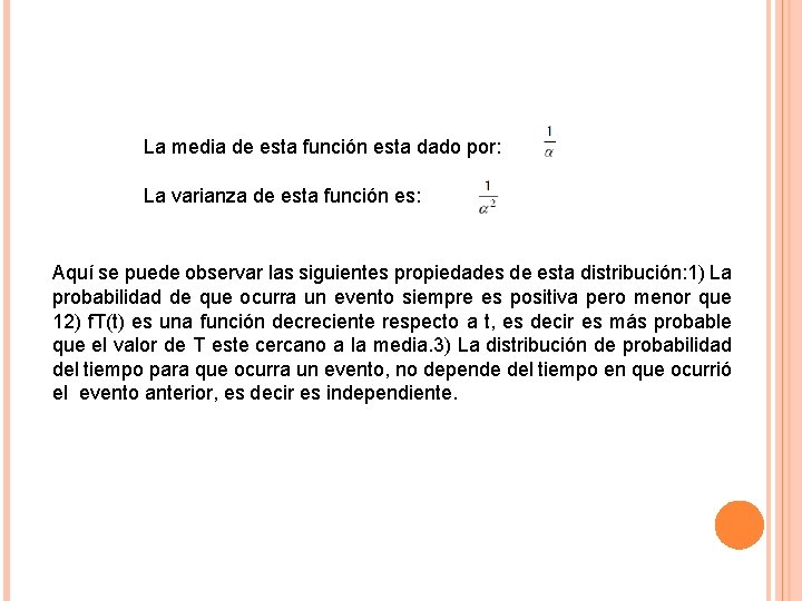 La media de esta función esta dado por: La varianza de esta función es: La media de esta función esta dado por: La varianza de esta función es: