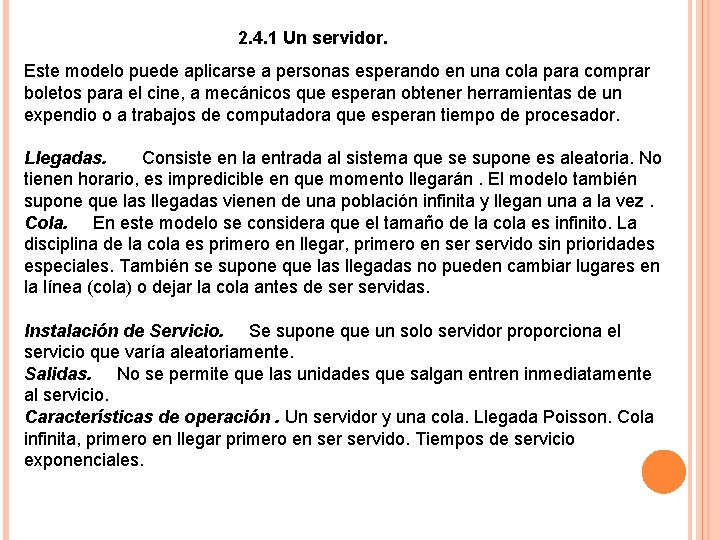 2. 4. 1 Un servidor. Este modelo puede aplicarse a personas esperando en una 2. 4. 1 Un servidor. Este modelo puede aplicarse a personas esperando en una