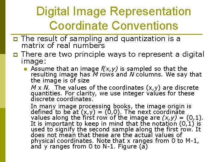 Digital Image Representation Coordinate Conventions p p The result of sampling and quantization is