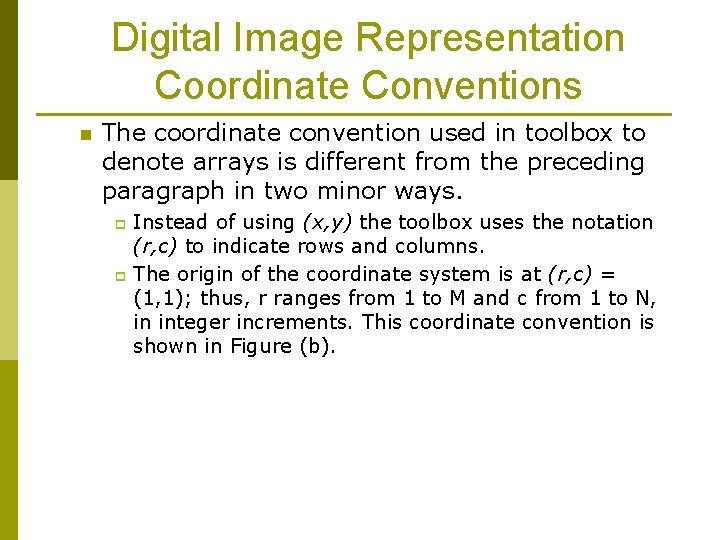 Digital Image Representation Coordinate Conventions n The coordinate convention used in toolbox to denote