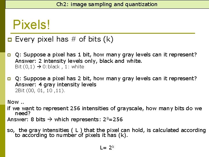 Ch 2: image sampling and quantization Pixels! p p Every pixel has # of