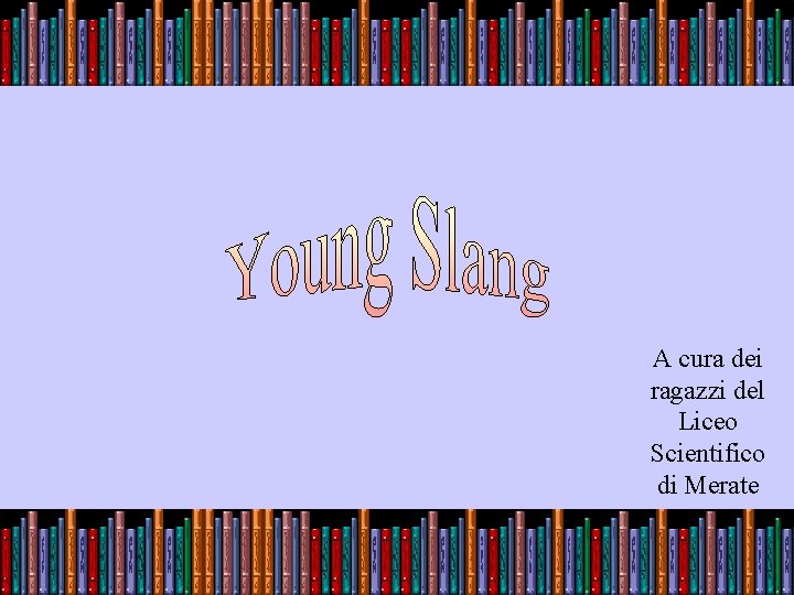 A cura dei ragazzi del Liceo Scientifico di Merate 