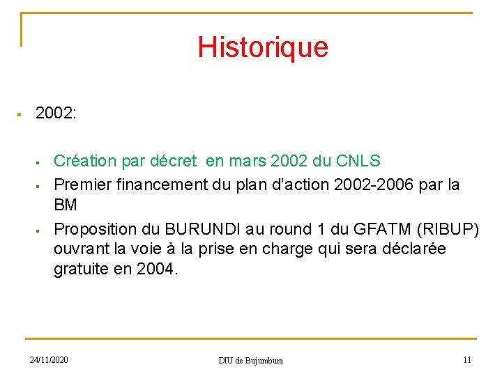 Historique § 2002: § § § Création par décret en mars 2002 du CNLS