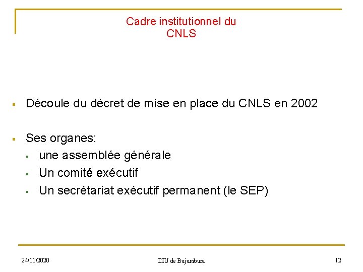 Cadre institutionnel du CNLS § Découle du décret de mise en place du CNLS