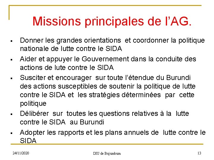 Missions principales de l’AG. § § § Donner les grandes orientations et coordonner la